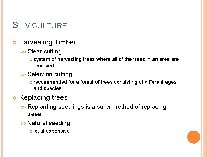 SILVICULTURE Harvesting Timber Clear cutting system of harvesting trees where all of the trees