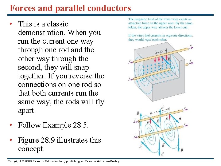 Forces and parallel conductors • This is a classic demonstration. When you run the