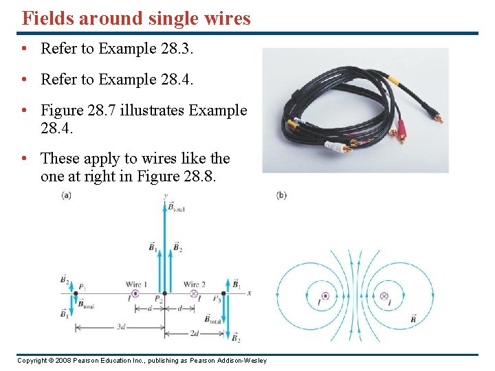 Fields around single wires • Refer to Example 28. 3. • Refer to Example