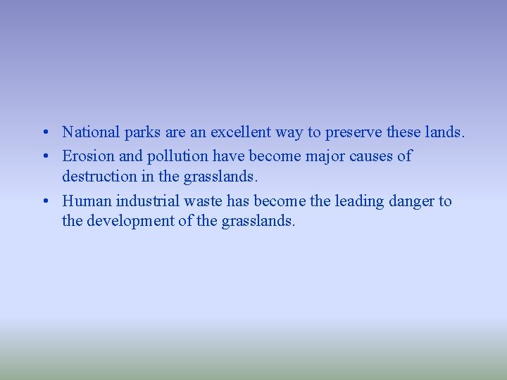  • National parks are an excellent way to preserve these lands. • Erosion