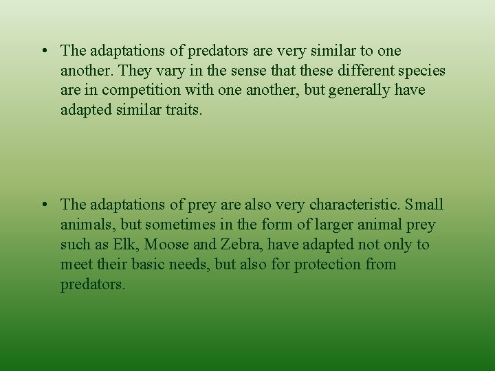  • The adaptations of predators are very similar to one another. They vary