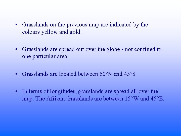  • Grasslands on the previous map are indicated by the colours yellow and