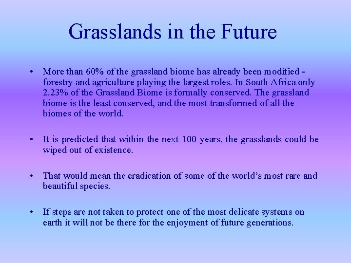 Grasslands in the Future • More than 60% of the grassland biome has already
