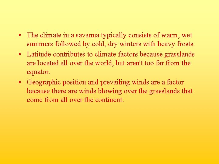  • The climate in a savanna typically consists of warm, wet summers followed