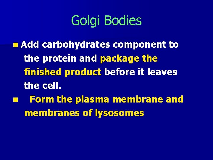 Golgi Bodies n Add carbohydrates component to the protein and package the finished product