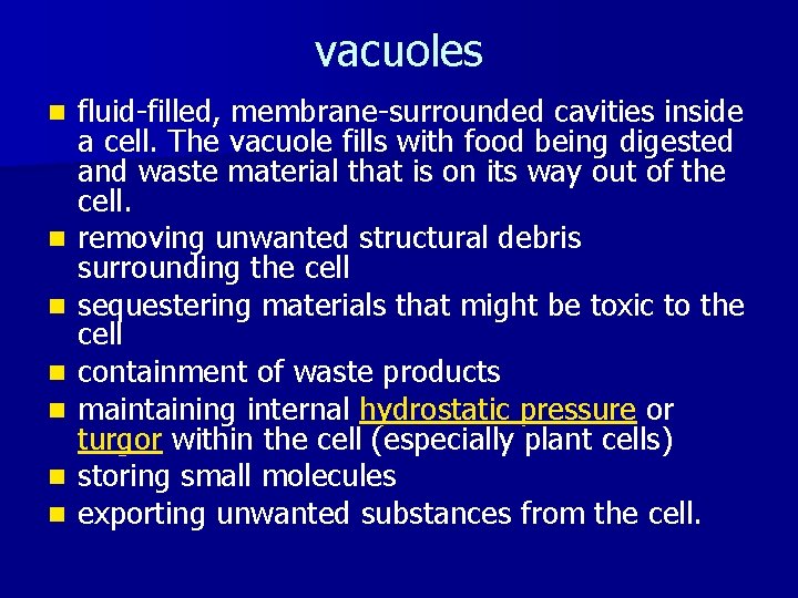 vacuoles n n n n fluid-filled, membrane-surrounded cavities inside a cell. The vacuole fills