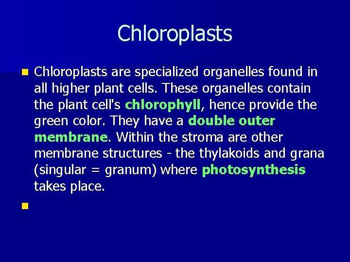 Chloroplasts are specialized organelles found in all higher plant cells. These organelles contain the