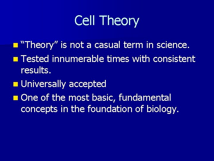 Cell Theory n “Theory” is not a casual term in science. n Tested innumerable