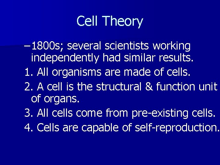 Cell Theory – 1800 s; several scientists working independently had similar results. 1. All