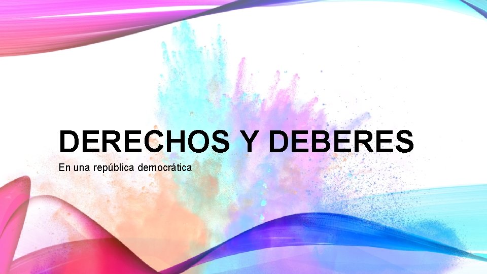 DERECHOS Y DEBERES En una república democrática 