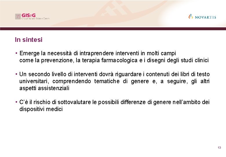 In sintesi • Emerge la necessità di intraprendere interventi in molti campi come la In sintesi • Emerge la necessità di intraprendere interventi in molti campi come la