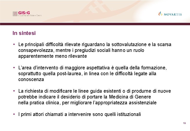 In sintesi • Le principali difficoltà rilevate riguardano la sottovalutazione e la scarsa consapevolezza,