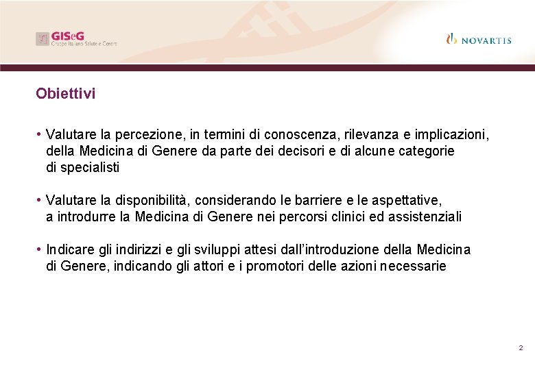 Obiettivi • Valutare la percezione, in termini di conoscenza, rilevanza e implicazioni, della Medicina