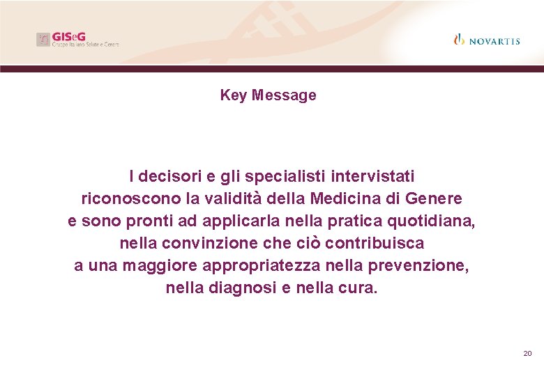 Key Message I decisori e gli specialisti intervistati riconoscono la validità della Medicina di Key Message I decisori e gli specialisti intervistati riconoscono la validità della Medicina di