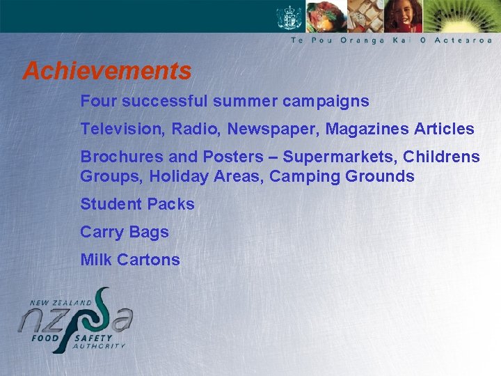 Achievements Four successful summer campaigns Television, Radio, Newspaper, Magazines Articles Brochures and Posters –