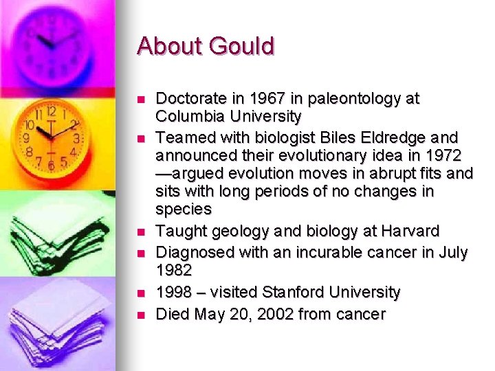 About Gould n n n Doctorate in 1967 in paleontology at Columbia University Teamed