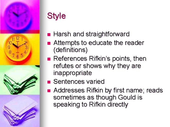 Style n n n Harsh and straightforward Attempts to educate the reader (definitions) References