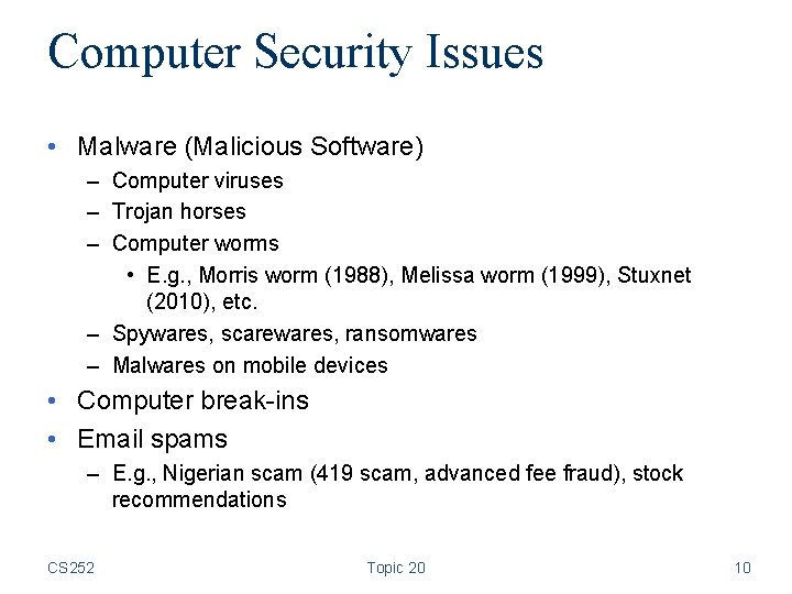 Computer Security Issues • Malware (Malicious Software) – Computer viruses – Trojan horses –