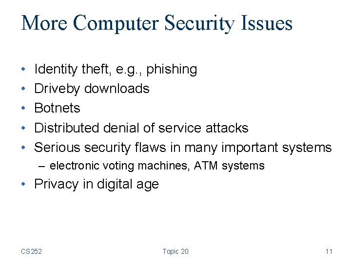 More Computer Security Issues • • • Identity theft, e. g. , phishing Driveby