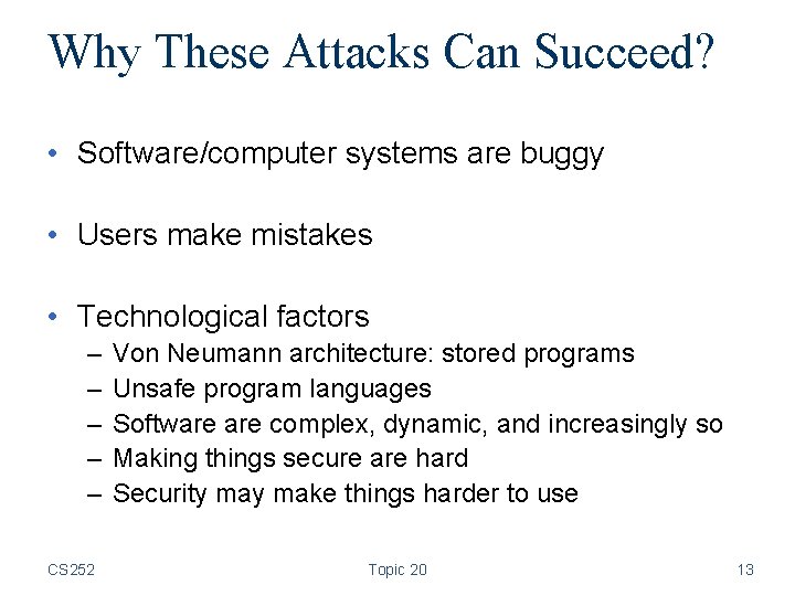 Why These Attacks Can Succeed? • Software/computer systems are buggy • Users make mistakes