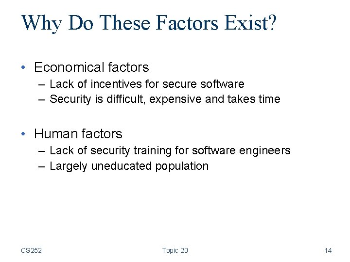 Why Do These Factors Exist? • Economical factors – Lack of incentives for secure