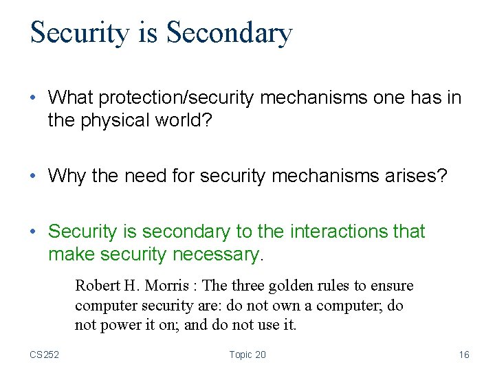 Security is Secondary • What protection/security mechanisms one has in the physical world? •
