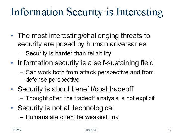 Information Security is Interesting • The most interesting/challenging threats to security are posed by