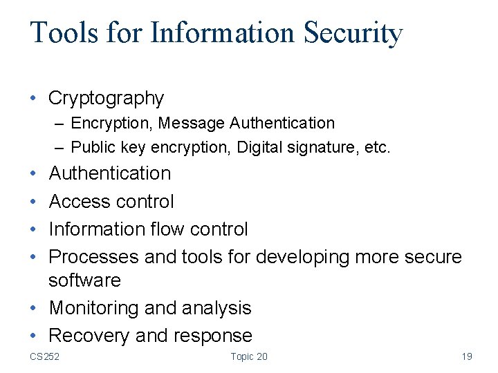 Tools for Information Security • Cryptography – Encryption, Message Authentication – Public key encryption,