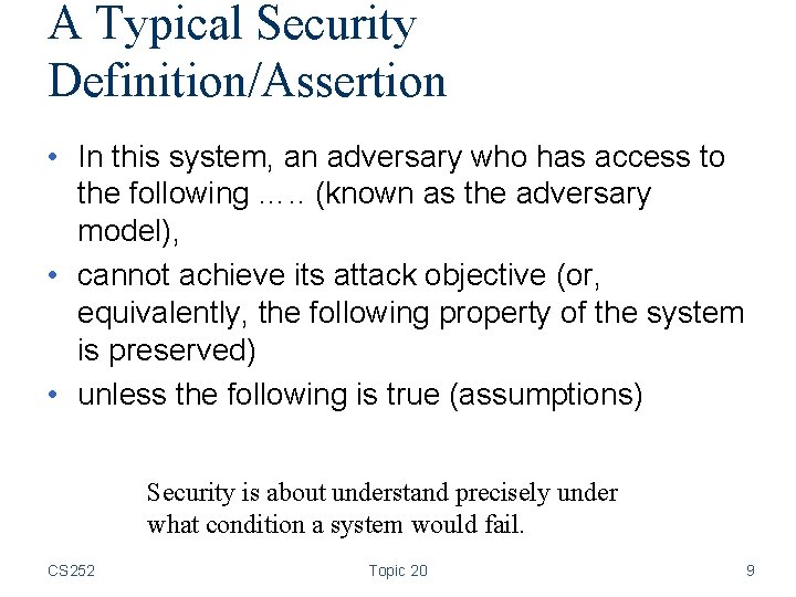 A Typical Security Definition/Assertion • In this system, an adversary who has access to