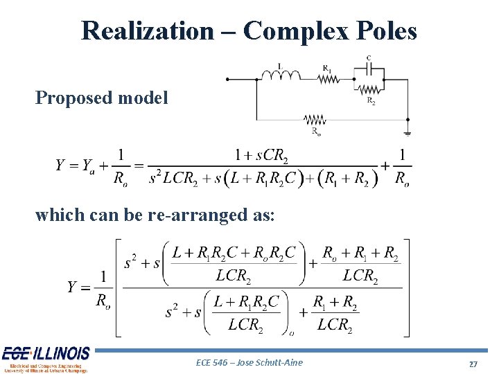 Realization – Complex Poles Proposed model which can be re-arranged as: ECE 546 –