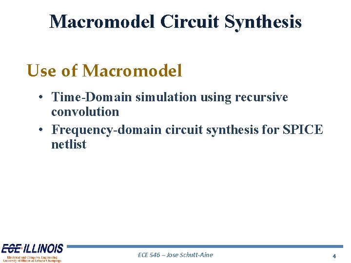 Macromodel Circuit Synthesis Use of Macromodel • Time-Domain simulation using recursive convolution • Frequency-domain