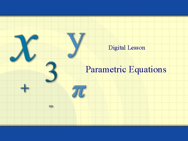 Digital Lesson Parametric Equations Digital Lesson Parametric Equations