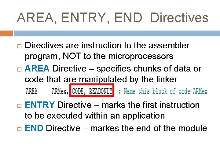 AREA, ENTRY, END Directives are instruction to the assembler program, NOT to the microprocessors