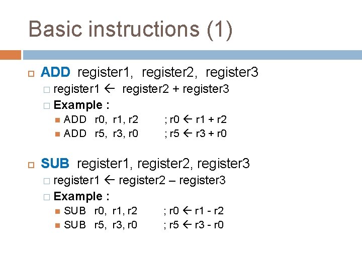 Basic instructions (1) ADD register 1, register 2, register 3 � register 1 register