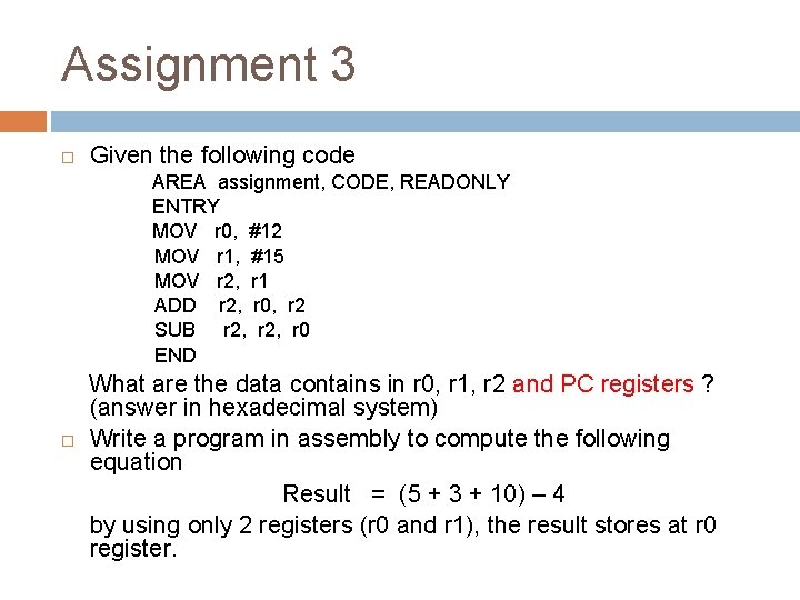 Assignment 3 Given the following code AREA assignment, CODE, READONLY ENTRY MOV r 0,