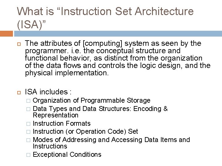 What is “Instruction Set Architecture (ISA)” The attributes of [computing] system as seen by