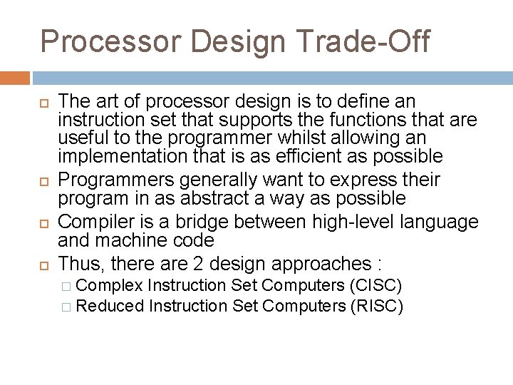 Processor Design Trade-Off The art of processor design is to define an instruction set