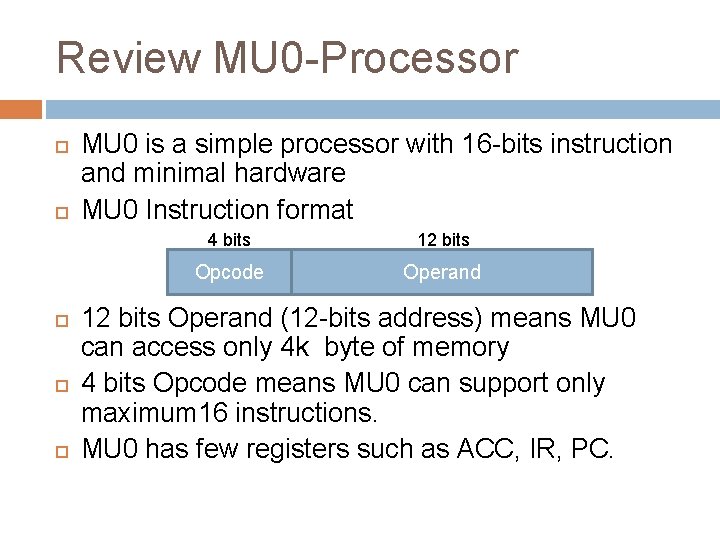 Review MU 0 -Processor MU 0 is a simple processor with 16 -bits instruction