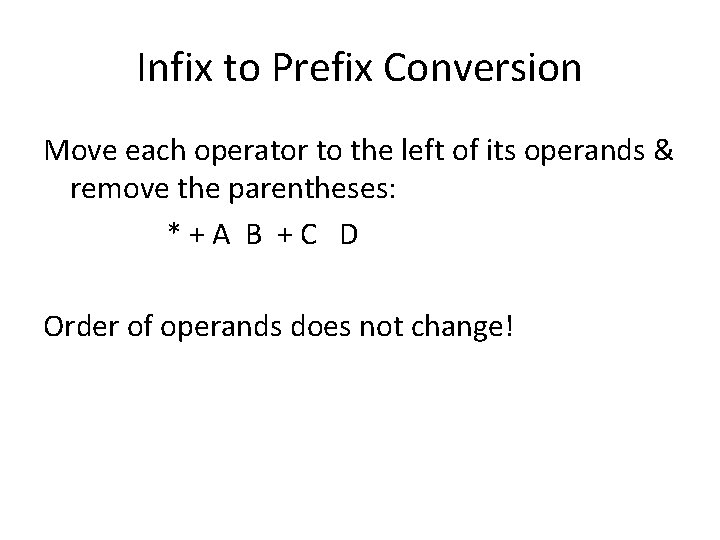 Infix to Prefix Conversion Move each operator to the left of its operands &