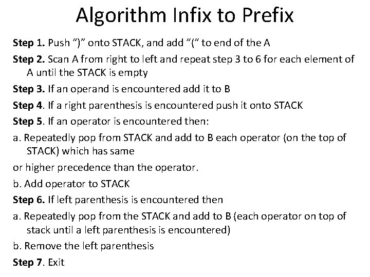 Algorithm Infix to Prefix Step 1. Push “)” onto STACK, and add “(“ to