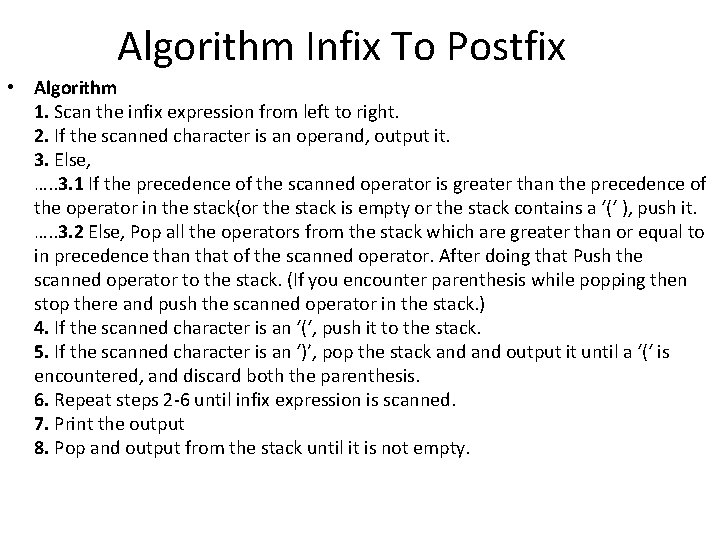 Algorithm Infix To Postfix • Algorithm 1. Scan the infix expression from left to
