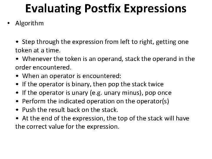 Evaluating Postfix Expressions • Algorithm • Step through the expression from left to right,