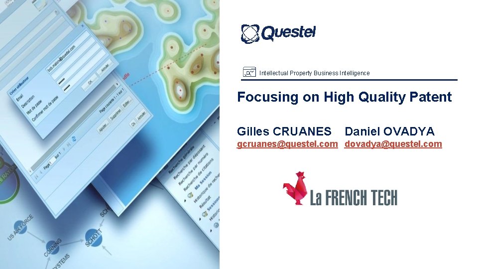 Intellectual Property Business Intelligence Focusing on High Quality Patent Gilles CRUANES Daniel OVADYA gcruanes@questel.