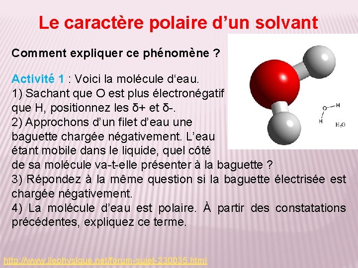 Le caractère polaire d’un solvant Comment expliquer ce phénomène ? Activité 1 : Voici