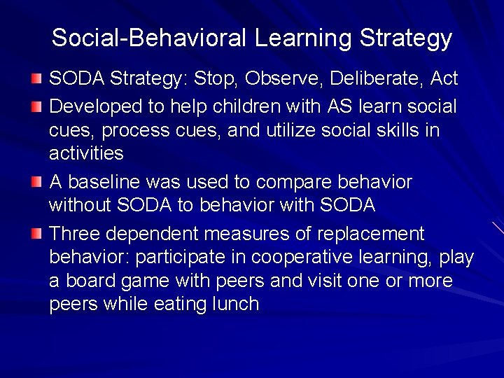 Social-Behavioral Learning Strategy SODA Strategy: Stop, Observe, Deliberate, Act Developed to help children with