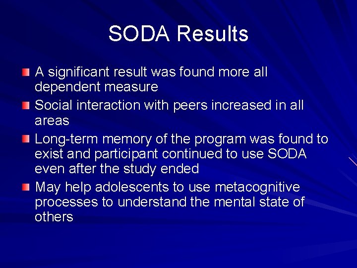 SODA Results A significant result was found more all dependent measure Social interaction with