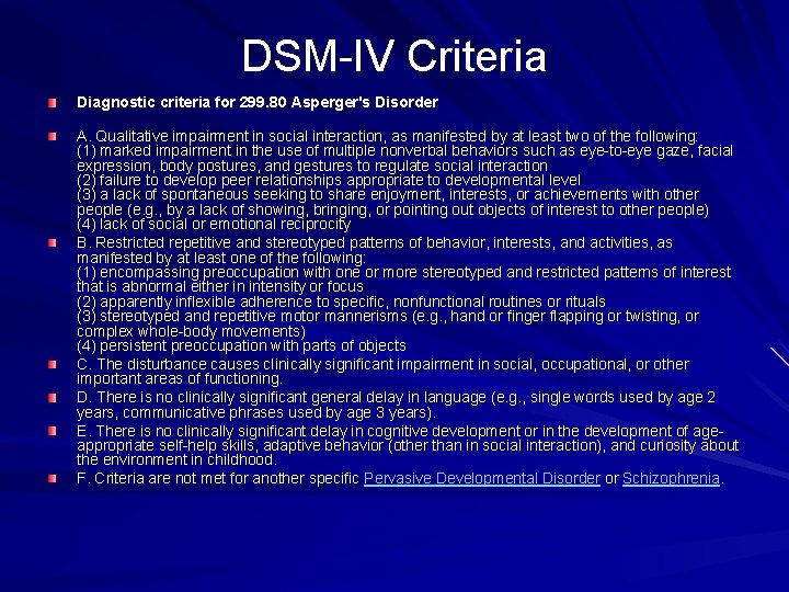 DSM-IV Criteria Diagnostic criteria for 299. 80 Asperger's Disorder A. Qualitative impairment in social