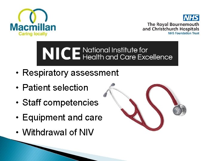  • Respiratory assessment • Patient selection • Staff competencies • Equipment and care