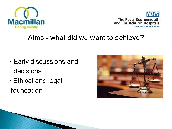 Aims - what did we want to achieve? • Early discussions and decisions •