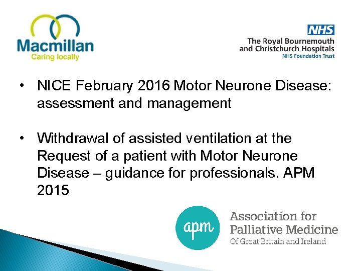  • NICE February 2016 Motor Neurone Disease: assessment and management • Withdrawal of